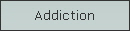 Addiction